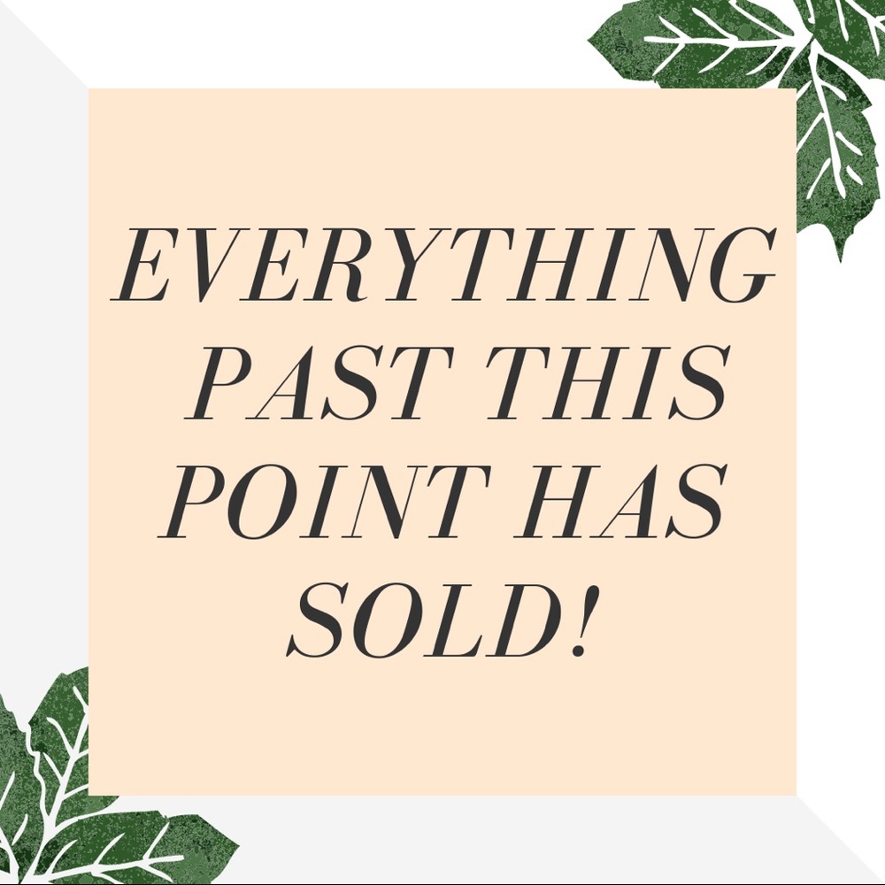 Everything Past This Point Has Sold!